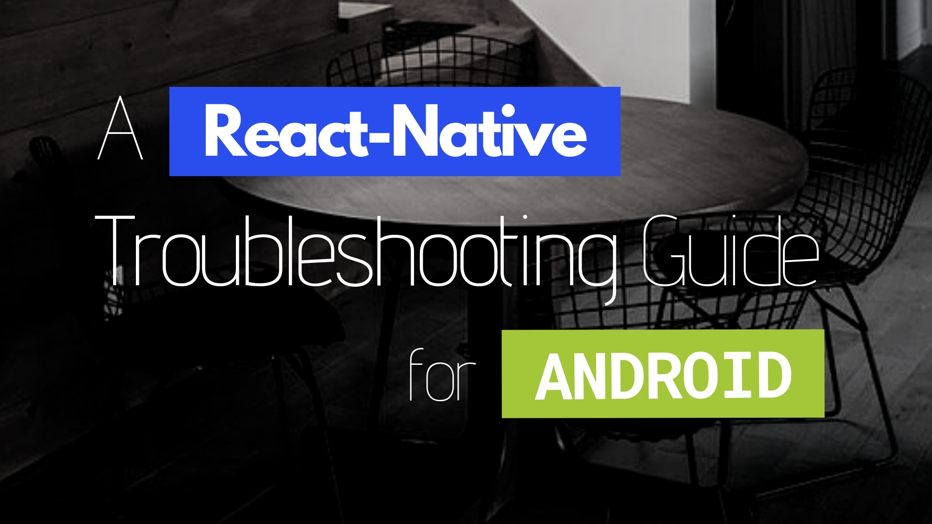 A React-Native Troubleshooting Guide for Android